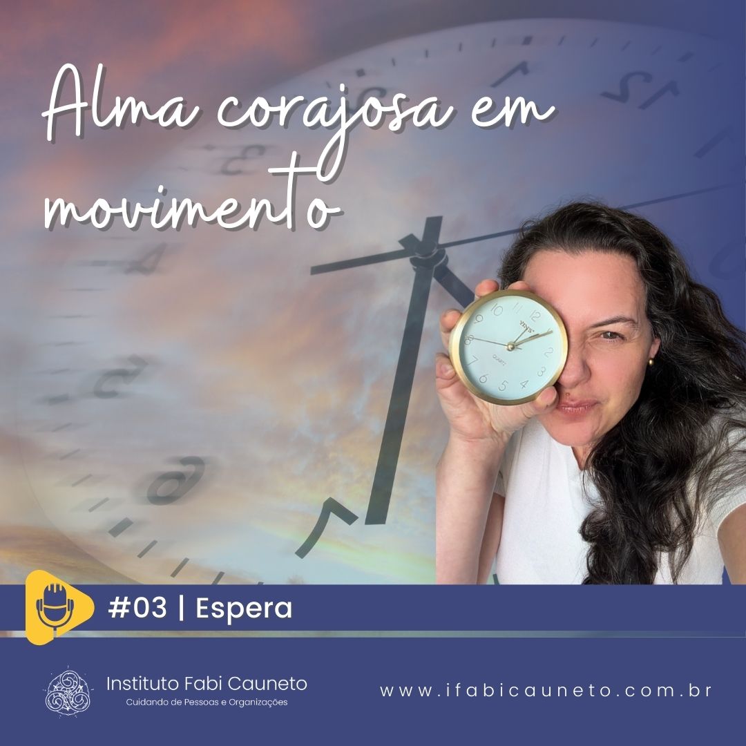 ifabicauneto, espera, alma corajosa em movimento, olhar sistemico