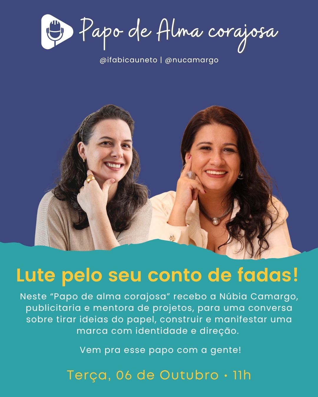 Fabi Cauneto e Núbia Camargo no card da live Papo de Alma Corajosa "Lute pelo seu conto de fadas!", 6 de outubro às 11h no Instagram